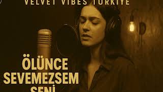 Ölünce Sevemezsem Seni - Velvet Vibes Türkiye (Cover) Resimi