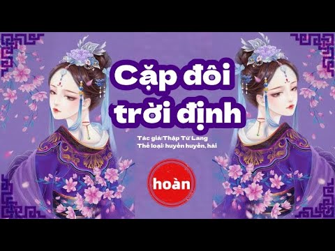 (hoàn) Cặp đôi trời định - Thập Tứ Lang - Góc truyện Dương Liễu Mộc Nhi - youtube