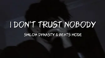 Shiloh Dynasty, Beats Mode - I Don't Trust Nobody (Lyrics) Shiloh Dynasty, Beats Mode - I Don't Trust Nobody (Lyrics)