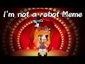 I'm not a robot Meme||Ft.Elizabeth Afton||Inspired||Gacha Club(Tweening)