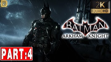 BATMAN ARKHAM KNIGHT Gameplay Walkthrough Part 4 FULL GAME No Commentary