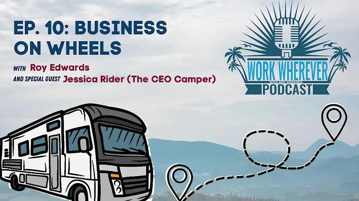 Business on Wheels w/ Jessica Rider (The CEO Camper)