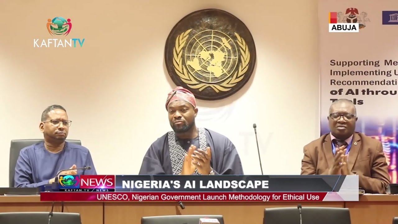 NIGERIA’S AI LANDSCAPE: UNESCO, Nigerian Government Launch Methodology For Ethical Use