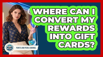 Where Can I Convert My Rewards Into Gift Cards?