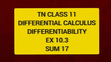 TN CLASS 11 MATHS DIFFERENTIAL CALCULUS DIFFERENTIABILITY EX 10.3 SUM 17