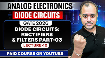 L-10 | Diode Circuits: Rectifiers & Filters Part-03 | Analog Electronics | GATE 2026 | Ankit Goyal