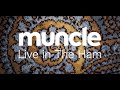 Muncle // The Possibilities Are Not Endless - Live In The Ham