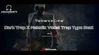 [Free]Dark Trap X Melodic Vocal Trap Type Beat Partners in Crime2025/Free Rap Instrumental