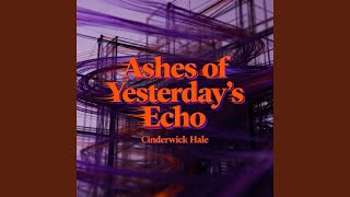 Ashes of Yesterday’s Echo
