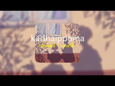 kadhaippoma ( s l o w e d + r e v e r b ) | lilvibe