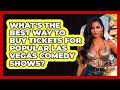 What's The Best Way To Buy Tickets For Popular Las Vegas Comedy Shows? - Las Vegas Insider Guide