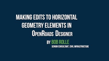 Making Edits to Horizontal Geometry in OpenRoads Designer