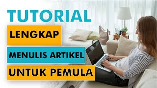 Cara dan Panduan Mudah Menulis Artikel Bagus (Lengkap)