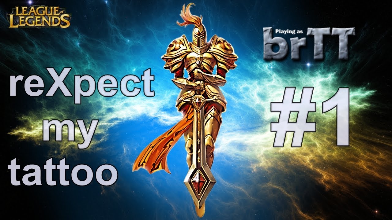 league of legends respect my tattoo 1 by brtt youtube league of legends respect my tattoo 1 by brtt youtube