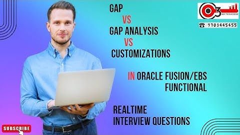 GAP Vs GAP Analysis Vs Customizations in Oracle Fusion/EBS Functional. Realtime Interview Questions