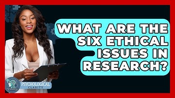 What Are The Six Ethical Issues In Research? - Philosophy Beyond