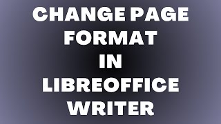 How to Change Page Format in LibreOffice Writer