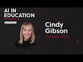 Cindy Gibson: The AI Edge in Education - Empowering Educators