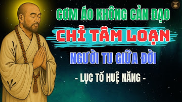 Những Câu Nói Cảnh Tỉnh Người Tu Tại Gia – Triết Lý Lục Tổ Huệ Năng Giữa Đời Thường