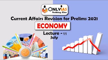 Economy | Lecture 11 | Prelims Revision 2021 | July 2021 | UPSC/CSE/IAS
