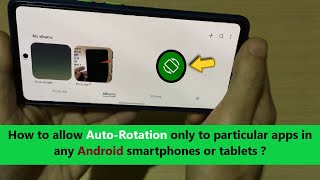 How to allow Auto-Rotation only to particular apps in any Android smartphones or tablets ? screenshot 4