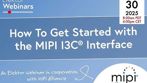 Elektor Webinar: How To Get Started with the MIPI I3C® Interface