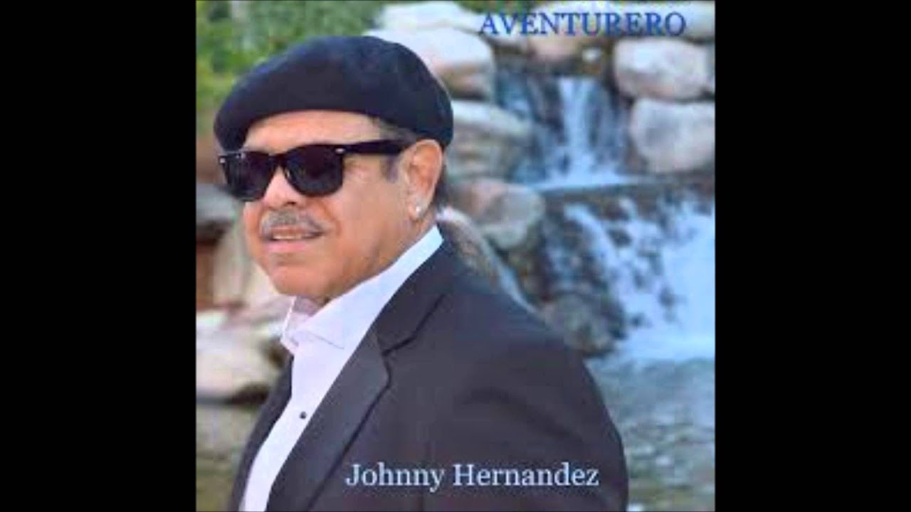 Watch Johnny Hernandez Aventurero on YouTube Watch Johnny Hernandez Aventurero on YouTube