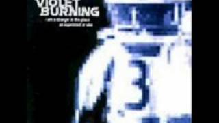 The Violet Burning: There Is Nowhere Else, I Am a Stranger In This Place