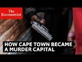 How cape town became a murder capital