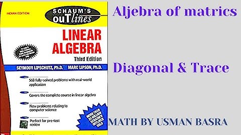 Diagonal and Trace || Linear algebra schaum series || Math by Usman basra