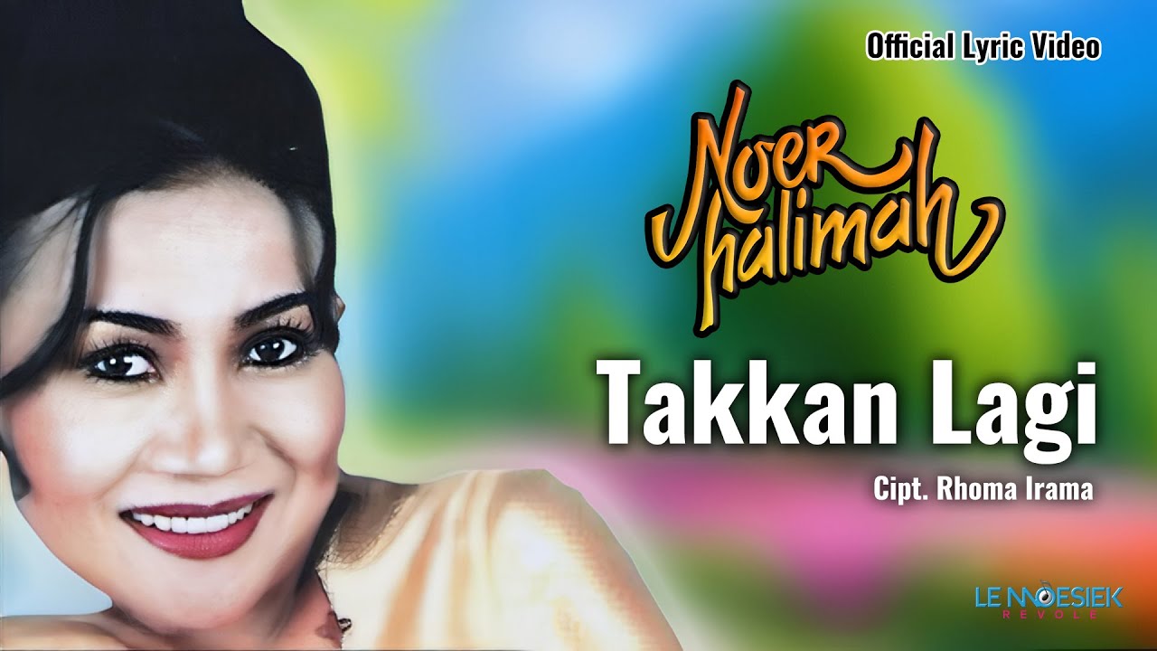Noer Halimah - Takkan Lagi  (Lyric Video)