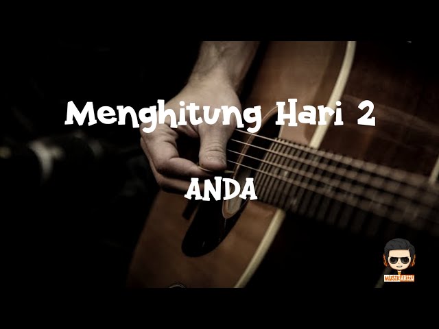 Menghitung Hari 2 - Anda (Lirik Lagu/Video Lyrics) Menghitung hari detik demi detik class=