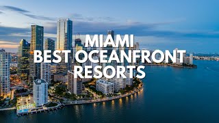 Top 12 Best Miami Beach Oceanfront Resorts