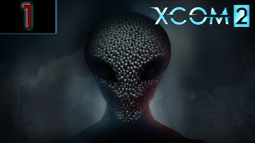 In With The New [XCOM 2] - Part 1 - Let