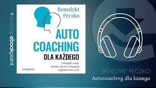 Poznaj swoje wewnętrzne zasoby | &quot;Autocoaching dla każdego&quot; Benedykt Peczko | AUDIOBOOK PL