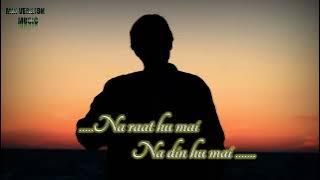 Na raat hu mai Na din hu mai Slowed X reverb l💔😔 na raat hu mai na din hu mai song