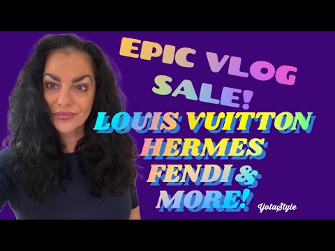 EPIC VLOG SALE! LOUIS VUITTON, HERMES, FENDI AND MORE!