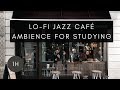 Jazzy lo-fi coffee shop ☕  ambience for studying...