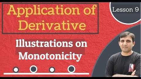 (L9)Application of Derivative:Illustrations on Monotonicity (XII,JEEMains & Advanced)by AB Sir