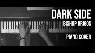 Dark Side - Bishop Briggs - Piano Cover