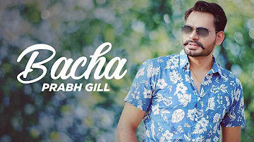 Latest Punjabi Song 2017 | Bacha | Lyrical Video | Prabh Gill | Jaani | B Praak