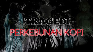 6 Tragedi Perkebunan Kopi By suket Teki