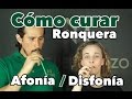 Cuida tu Voz - Cómo curar la ronquera, afonía y disfonia - Consejos para Cantar