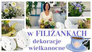 EFEKTOWNE MAŁE i TANIE DEKORACJE WIELKANOCNE W FILIŻANKACH / NA OSTANIĄ CHWILĘ