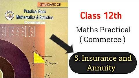 5. Insurance and Annuity | Practical no. 5 | 12th maths practical ( Commerce )