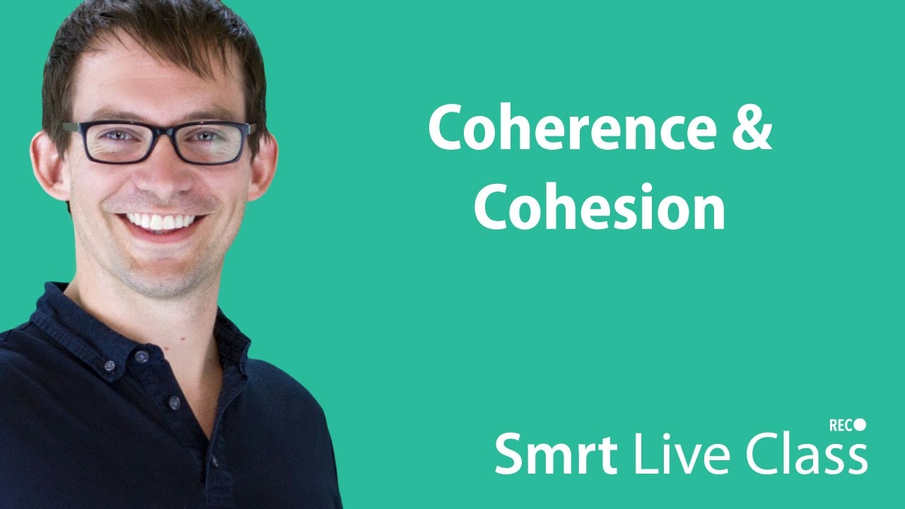 Coherence & Cohesion - Smrt Live Class with Shaun #15