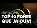 Os 10 MELHORES FONES que já ouvi