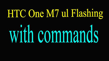 HTC One M7 ul Flashing | HTC  Flashing Method