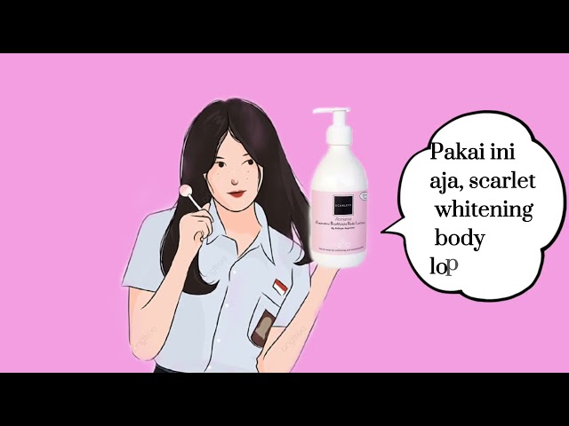 SCARLET WHITENING BODY LOTION - Tugas membuat video animasi promosi produk XII BDP class=