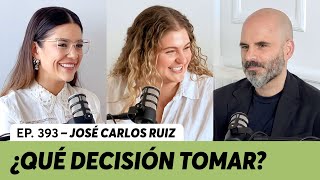 393. No sé qué decisión tomar | José Carlos Ruíz